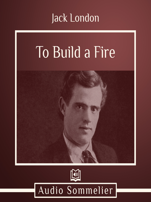 Title details for To Build a Fire by Jack London - Available